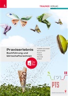 Alexandra Huber-Lechner, Christoph Meinhard, Kurt Pecher, Sandra Plech, Markus Streif, Günter Tyszak - Praxiserlebnis - Buchführung und Wirtschaftsrechnen PTS + TRAUNER-DigiBox
