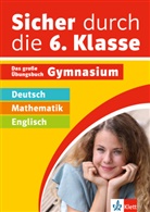 Marco Bettner, Erik u a Dinges, Verena Euler - Klett Sicher durch die 6. Klasse - Deutsch, Mathematik, Englisch