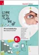 Elke Austerhuber, Andrea Kneidinger, Clemens Krumhuber, Ruben Kulcsar, Christof Morscher, Monika Najand-Ellmer... - Praxisblicke - Betriebswirtschaft I HAK + TRAUNER-DigiBox