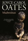 Joyce Carol Oates - Mudwoman