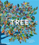 Phaidon Editors, Tony Kirkham, Editors Phaidon, Phaidon Editors, Phaidon Phaidon Editors - Tree : exploring the arboreal world
