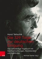 Horst Teltschik, Michael Gehler - Die 329 Tage zur deutschen Einigung