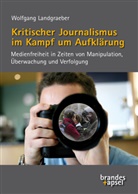 Wolfgang Landgraeber - Kritischer Journalismus im Kampf um Aufklärung
