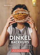 Marta Ullmann - Mein Dinkel-Backkurs