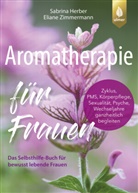Sabrina Herber, Eliane Zimmermann - Aromatherapie für Frauen