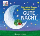 Eric Carle - Die kleine Raupe Nimmersatt - Gute Nacht