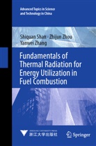 Shiquan Shan, Yanwei Zhang, Zhijun Zhou - Fundamentals of Thermal Radiation for Energy Utilization in Fuel Combustion