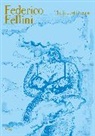 SIMONA ARGENTIERI, Gian Piero Brunetta, FILIPPO CECCARELLI, Gian Farinelli, Gian Luca Farinelli, Felice Laudadio... - Federico Fellini: The Book of Dreams