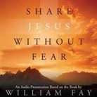 William Fay - Share Jesus Without Fear, Audio CD (Audio book)