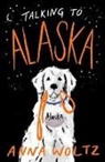 Anna Woltz - Talking to Alaska