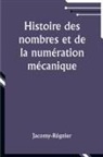 Jacomy-Régnier - Histoire des nombres et de la numération mécanique