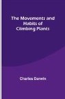 Charles Darwin - The Movements and Habits of Climbing Plants
