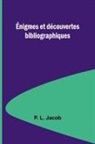 P. L. Jacob - Énigmes et découvertes bibliographiques