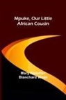 Mary Hazelton Wade - Mpuke, Our Little African Cousin