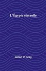 Jehan D' Ivray - L'Égypte éternelle