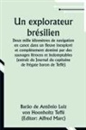 Barão de Teffé, Alfred Marc - Un explorateur brésilien; Deux mille kilomètres de navigation en canot dans un fleuve inexploré et complètement dominé par des sauvages féroces et indomptables (extrait du Journal du capitaine de frégate baron de Teffé)