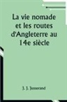 J. J. Jusserand - La vie nomade et les routes d'Angleterre au 14e siècle