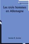 Jerome K. Jerome - Les trois hommes en Allemagne
