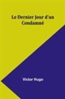 Victor Hugo - Le Dernier Jour d'un Condamné