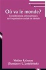 Walther Rathenau - Où va le monde?