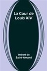 Imbert de Saint-Amand - La Cour de Louis XIV