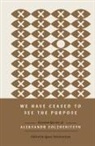 Aleksandr Solzhenitsyn, Ignat Solzhenitsyn - We Have Ceased to See the Purpose