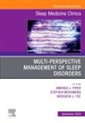 Stephen McNamara, Amanda Piper, Brendon Yee - Multi-perspective Management of Sleep Disorders, An Issue of Sleep Medicine Clinics: Volume 19-3