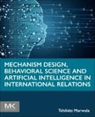 Tshilidzi Marwala - Mechanism Design, Behavioral Science and Artificial Intelligence in