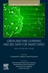 R. Elakkiya, V. Indragandhi, V. Subramaniyaswamy - Green Machine Learning and Big Data for Smart Grids