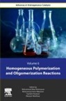Mohammad Amin Makarem, Maryam Meshksar, Mohammad Reza Rahimpour, Mohammad Reza Rahimpour, Tayebeh Roostaie - Homogeneous Polymerization and Oligomerization Reactions