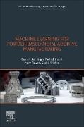 Farhad Imani, Sushil Mishra, Gurminder Singh,  Singh Gurminder, Asim Tewari,  Tewari Asim - Machine Learning for Powder-Based Metal Additive Manufacturing