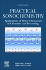 Timothy J Mason, Timothy J Mason, Mircea Vinatoru - Practical Sonochemistry
