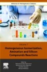 Mohammad Amin Makarem, Maryam Meshksar, Mohammad Reza Rahimpour, Mohammad Reza Rahimpour, Tayebeh Roostaie - Homogeneous Isomerization, Amination and Silicon Compounds Reactions