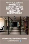 Govinder Chambay, Simon Passfield - A Practical Guide to Contested Administration Applications for Insolvency Professionals