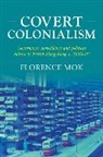 Florence Mok - Covert Colonialism