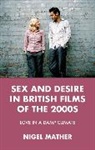 Nigel Mather, Mather Nigel - Sex and Desire in British Films of the 2000s