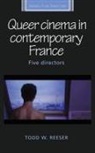 Todd Reeser - Queer Cinema in Contemporary France