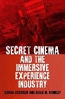Sarah Atkinson, Sarah Kennedy Atkinson, Atkinson Sarah, Helen W Kennedy, Kennedy Helen W. - Secret Cinema and the Immersive Experience Industry