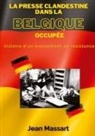 Jean Massart - La Presse Clandestine dans la Belgique Occupée
