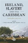 Finola O''''neill O''''kane, Finola O'Kane, O'Kane Finola, Ciarán O'Neill - Ireland, Slavery and the Caribbean