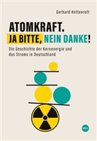 Gerhard Hottenrott - Atomkraft. Ja bitte, nein danke! - Band 2