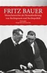 Ansgar Klein, Ilona Ziok - Fritz Bauer. Menschenrechte als Herausforderung von Rechtspraxis und Rechtspolitik