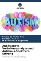A L Mag, M. Rannielly A. L. Magalhães, M. Rannielly A.L.Magalhães, Cynthia de Freitas Melo, Rutiele L Moraes, Rutiele L. Moraes - Angewandte Verhaltensanalyse und Autismus-Spektrum-Störung