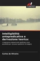 Carine De Oliveira - Intelligibilità antepredicativa e derivazione teorica: