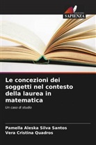 Vera Cristina Quadros, Pamella Aleska Silva Santos - Le concezioni dei soggetti nel contesto della laurea in matematica