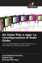 Luiz Eduardo Ferreira, Ricardo Marchesi, Rafael Zani - Da Globo Play a oggi: La riconfigurazione di Rede Globo