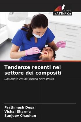 Sanjeev Chauhan, Prathmesh Desai, Vishal Sharma - Tendenze recenti nel settore dei compositi Una nuova era nel mondo dell'estetica.DE