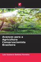Luiz Gustavo Batista Ferreira - Avanços para a Agricultura Conservacionista Brasileira
