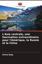 Samia Baig - L'Asie centrale, une fascination extraordinaire pour l'Amérique, la Russie et la Chine