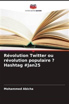Mohammed Abicha - Révolution Twitter ou révolution populaire ? Hashtag #Jan25